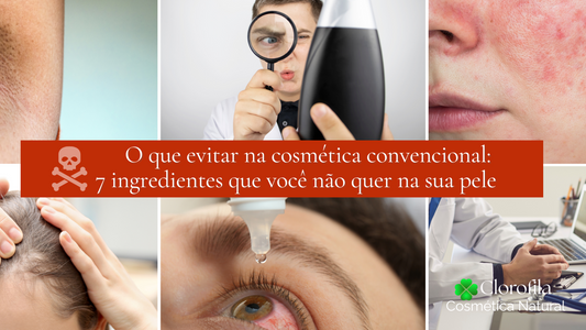 O que evitar na cosmética convencional: ingredientes que você não quer na sua pele